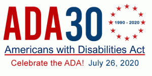 Celebrate the ADA30 (1990-2020) Americans with Disabilities Act - July 26, 2020